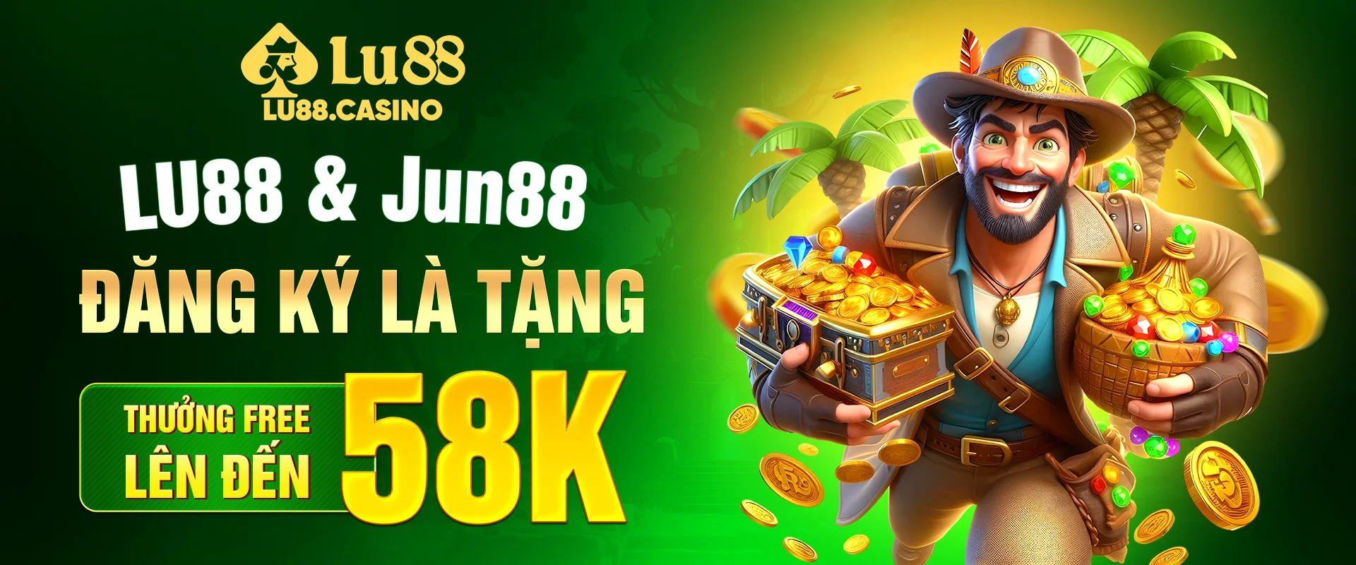 LU88 & JUN88 ĐĂNG KÝ LÀ TẶNG, THƯỞNG FREE LÊN ĐẾN 58K