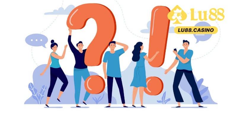 Câu Hỏi Thường Gặp Tại Lu88